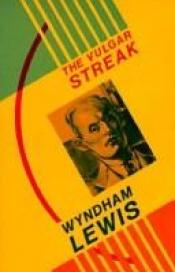 book cover of The Vulgar Streak by Wyndham Lewis