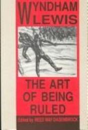 book cover of The Art of Being Ruled by Wyndham Lewis