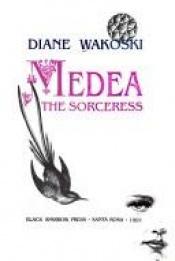 book cover of Medea the sorceress by Diane Wakoski