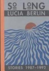 book cover of So Long: Stories 1987-1992 by Lucia Berlin