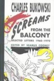 book cover of Screams from the balcony by Charles Bukowski