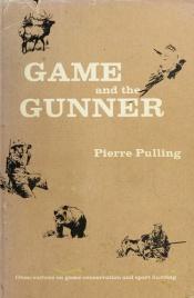 book cover of Game and the gunner;: Observations on game management and sport hunting by Pierre Pulling