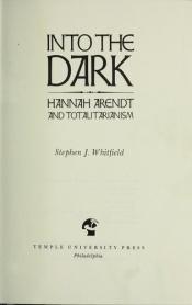 book cover of Into the dark : Hannah Arendt and totalitarianism by Stephen Whitfield