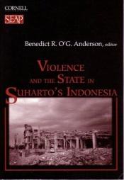 book cover of Violence and the State in Suharto's Indonesia** (Studies on Southeast Asia, 30) by Benedict Anderson
