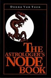 book cover of The astrologer's node book by Donna Van Toen