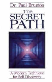 book cover of The Secret Path: A Technique of Spiritual Self-discovery for the Modern World by Paul Brunton