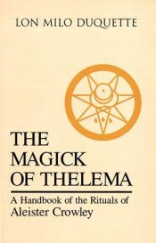 book cover of The Magick of Aleister Crowley: A Handbook of the Rituals of Thelema - ON LOAN by Lon Milo DuQuette