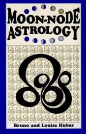 book cover of Moon-Node Astrology by Bruno Huber