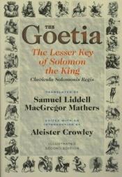 book cover of The Goetia: The Lesser Key of Solomon the King: Lemegeton (Clavicula Salomonis Regis), Book 1 by Алистър Краули
