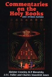 book cover of Commentaries on the Holy Books and other papers by אליסטר קראולי