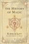 The history of magic : including a clear and precise exposition of its procedure, its rites, and its