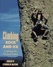 book cover of Climbing rock and ice : learning the vertical dance by Jerry Cinnamon