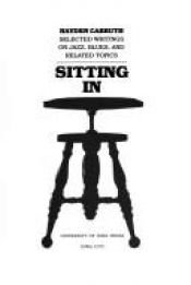 book cover of Sitting in: Selected Writings on Jazz, Blues, and Related Topics by Hayden Carruth