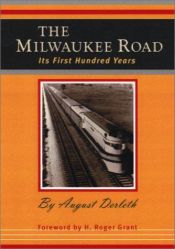 book cover of The Milwaukee Road: Its First Hundred Years by August Derleth