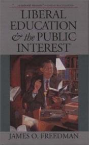 book cover of Liberal Education and the Public Interest by James Oliver Freedman