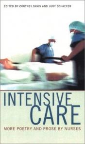 book cover of Intensive care : more poetry & prose by nurses by Cortney Davis