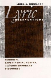 book cover of Lyric Interventions: Feminism, Experimental Poetry, and Contemporary Discourse by Linda A. Kinnahan