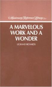 book cover of A marvelous work and a wonder by LeGrand Richards