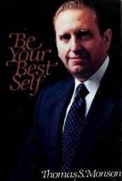 book cover of Be Your Best Self by Thomas S. Monson