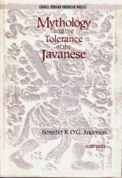 book cover of Mythology and the Tolerance of the Javanese (Cornell Modern Indonesia Project) (Cornell Modern Indonesia Project) by Benedict Anderson