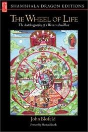 book cover of Wheel of Life: The Autobiography of a Western Buddhist (Shambhala Dragon Editions) by John Blofeld