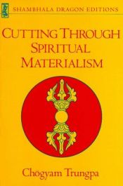 book cover of Cutting Through Spiritual Materialism (Shambhala Library) by Chogyam Trungpa