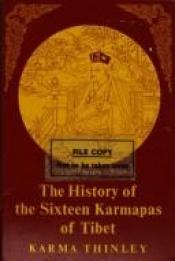 book cover of The History Of The Sixteen Karmapas Of Tibet by Karma Thinley