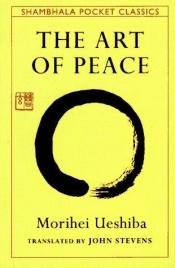 book cover of The Art of Peace by Ueshiba Morihei