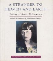 book cover of A stranger to heaven and earth : poems of Anna Akhmatova by Anna Akhmatova