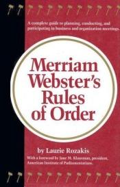 book cover of Merriam-Webster's Rules of Order by Laurie E. Ph D Rozakis