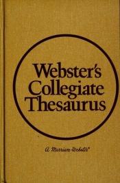 book cover of Websters Collegiate Thesauraus: Jacketed Hardcover, Thumb- Notched by Websters