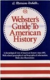 book cover of Webster's guide to American history; a chronological, geographical, and biographical survey and compendium by Charles Van Doren