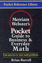 book cover of Merriam-Webster's Pocket Guide to Business and Everyday Math (Pocket Reference Library) by Brian Burrell