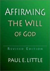 book cover of Affirming the Will of God by Paul E. Little