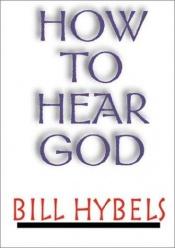 book cover of How to Hear God (Christian Living) by Bill Hybels