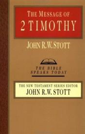 book cover of Message of Two Timothy: Guard the Gospel (Bible Speaks Today Series) by John Stott