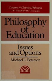 book cover of Philosophy of Education: Issues and Options (Contours of Christian Philosophy) by Michael L. Peterson