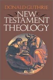 book cover of New Testament theology by Donald Guthrie