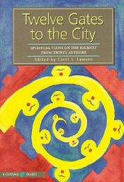 book cover of Twelve gates to the city : spiritual views on the journey from thirty authors by Carol S. Lawson