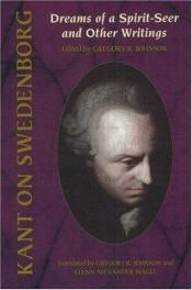 book cover of Kant on Swedenborg: Dreams of a Spirit-Seer and Other Writings (Swedenborg Studies, No. 13) by Иммануил Кант