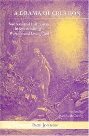 book cover of Drama of Creation: Sources and Influences in Swedenborg's Worship and Love of God (Swedenborg Studies) by Inge Jonsson