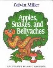 book cover of Apples, Snakes, and Bellyaches by Calvin Miller