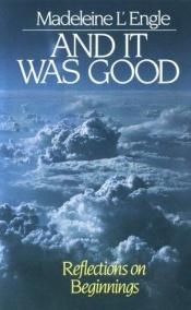 book cover of And it was Good, Reflections on Beginnings by Madeleine L'Engle