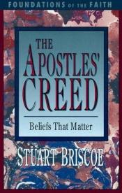 book cover of The Apostles' Creed (Foundations of the Faith) by Stuart Briscoe