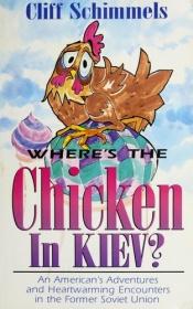 book cover of Where's the chicken in Kiev? by Cliff Schimmels