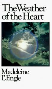 book cover of The weather of the heart by Madeleine L'Engle