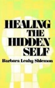 book cover of Healing the Hidden Self by Barbara Leahy Shlemon