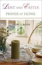 book cover of Lent and Easter, prayer at home by Mark G. Boyer