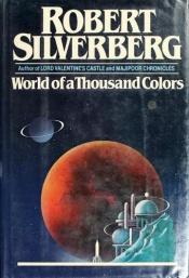 book cover of World Of A Thousand Colours by Robert Silverberg