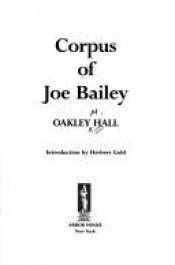 book cover of Corpus of Joe Bailey by Oakley Hall